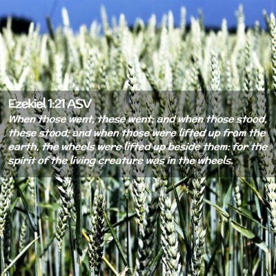 Picture 02 - Ezekiel 1:21 ASV - When those went, these went; and when those - Bible Verse Picture
