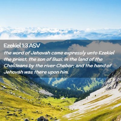 Picture 02 - Ezekiel 1:3 ASV - the word of Jehovah came expressly unto Ezekiel - Bible Verse Picture