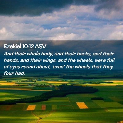 Picture 02 - Ezekiel 10:12 ASV - And their whole body, and their backs, and their - Bible Verse Picture