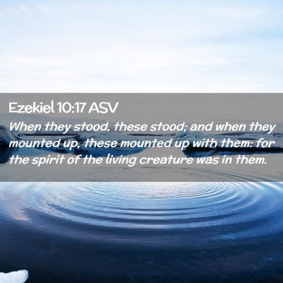 Picture 02 - Ezekiel 10:17 ASV - When they stood, these stood; and when they - Bible Verse Picture