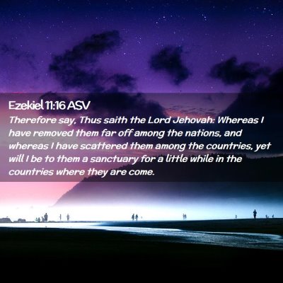 Picture 02 - Ezekiel 11:16 ASV - Therefore say, Thus saith the Lord Jehovah: - Bible Verse Picture