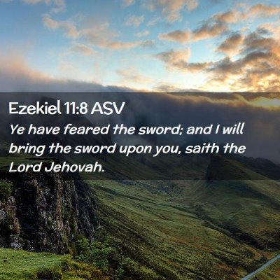 Picture 02 - Ezekiel 11:8 ASV - Ye have feared the sword; and I will bring the - Bible Verse Picture