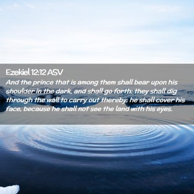Picture 02 - Ezekiel 12:12 ASV - And the prince that is among them shall bear upon - Bible Verse Picture