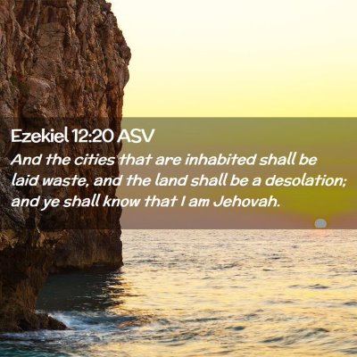 Picture 02 - Ezekiel 12:20 ASV - And the cities that are inhabited shall be laid - Bible Verse Picture