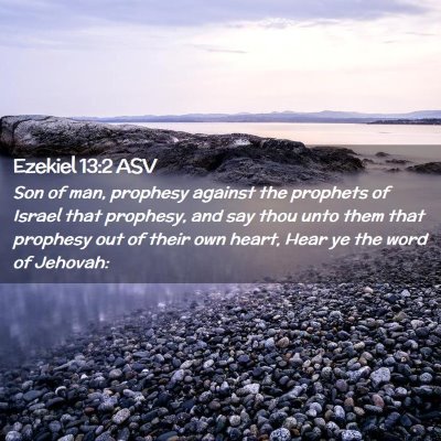 Picture 02 - Ezekiel 13:2 ASV - Son of man, prophesy against the prophets of - Bible Verse Picture