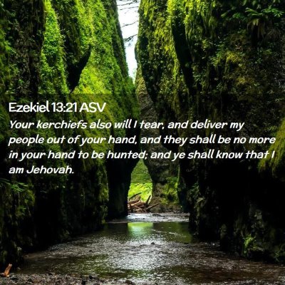 Picture 02 - Ezekiel 13:21 ASV - Your kerchiefs also will I tear, and deliver my - Bible Verse Picture