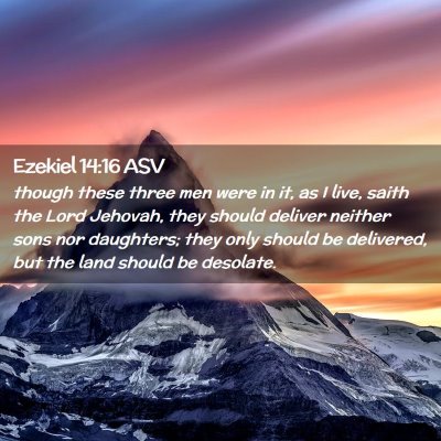 Picture 02 - Ezekiel 14:16 ASV - though these three men were in it, as I live, - Bible Verse Picture