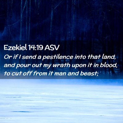 Picture 02 - Ezekiel 14:19 ASV - Or if I send a pestilence into that land, and - Bible Verse Picture