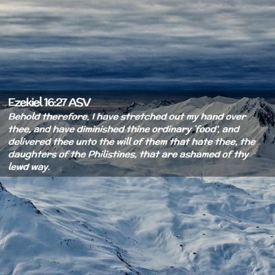 Picture 02 - Ezekiel 16:27 ASV - Behold therefore, I have stretched out my hand - Bible Verse Picture