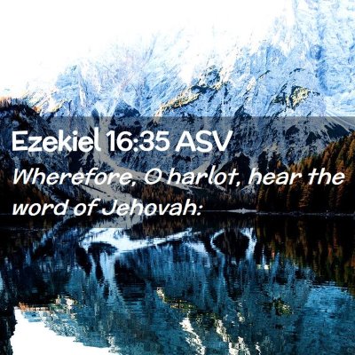 Picture 02 - Ezekiel 16:35 ASV - Wherefore, O harlot, hear the word of - Bible Verse Picture