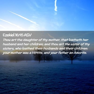Picture 02 - Ezekiel 16:45 ASV - Thou art the daughter of thy mother, that - Bible Verse Picture