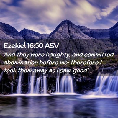 Picture 02 - Ezekiel 16:50 ASV - And they were haughty, and committed abomination - Bible Verse Picture