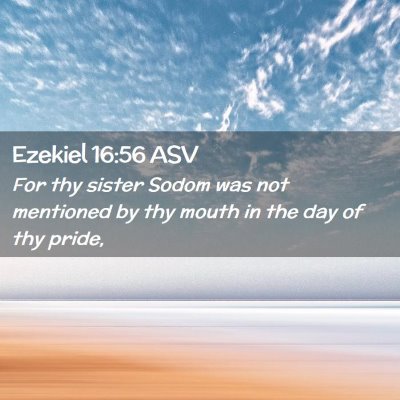 Picture 02 - Ezekiel 16:56 ASV - For thy sister Sodom was not mentioned by thy - Bible Verse Picture