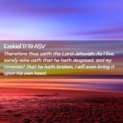 Picture 02 - Ezekiel 17:19 ASV - Therefore thus saith the Lord Jehovah: As I live, - Bible Verse Picture