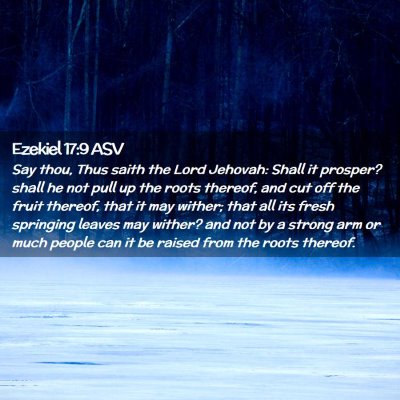 Picture 02 - Ezekiel 17:9 ASV - Say thou, Thus saith the Lord Jehovah: Shall it - Bible Verse Picture
