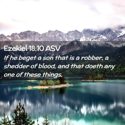 Picture 02 - Ezekiel 18:10 ASV - If he beget a son that is a robber, a shedder of - Bible Verse Picture