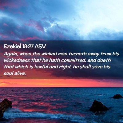 Picture 02 - Ezekiel 18:27 ASV - Again, when the wicked man turneth away from his - Bible Verse Picture