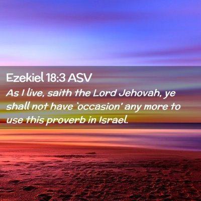 Picture 02 - Ezekiel 18:3 ASV - As I live, saith the Lord Jehovah, ye shall not - Bible Verse Picture