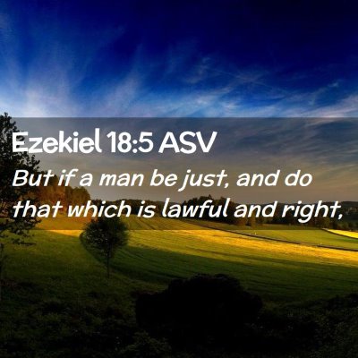 Picture 02 - Ezekiel 18:5 ASV - But if a man be just, and do that which is lawful - Bible Verse Picture