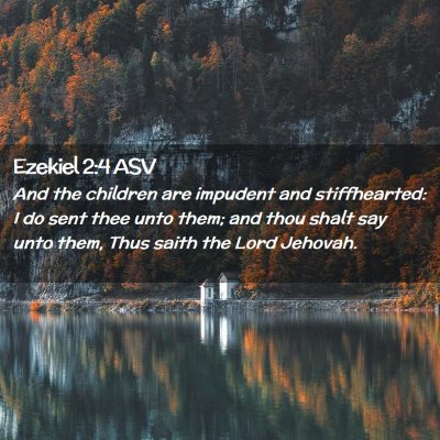 Picture 02 - Ezekiel 2:4 ASV - And the children are impudent and stiffhearted: I - Bible Verse Picture