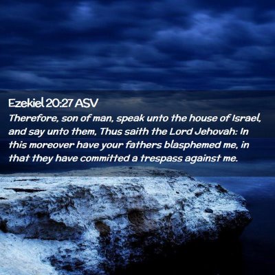 Picture 02 - Ezekiel 20:27 ASV - Therefore, son of man, speak unto the house of - Bible Verse Picture
