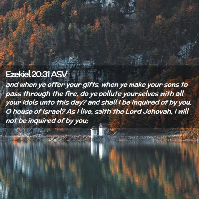 Picture 02 - Ezekiel 20:31 ASV - and when ye offer your gifts, when ye make your - Bible Verse Picture