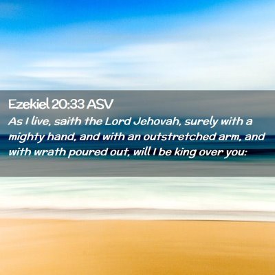 Picture 02 - Ezekiel 20:33 ASV - As I live, saith the Lord Jehovah, surely with a - Bible Verse Picture