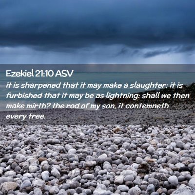 Picture 02 - Ezekiel 21:10 ASV - it is sharpened that it may make a slaughter; it - Bible Verse Picture