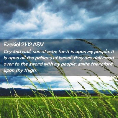 Picture 02 - Ezekiel 21:12 ASV - Cry and wail, son of man; for it is upon my - Bible Verse Picture