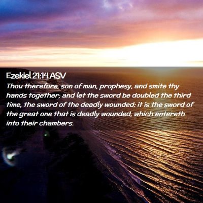 Picture 02 - Ezekiel 21:14 ASV - Thou therefore, son of man, prophesy, and smite - Bible Verse Picture