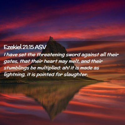 Picture 02 - Ezekiel 21:15 ASV - I have set the threatening sword against all - Bible Verse Picture