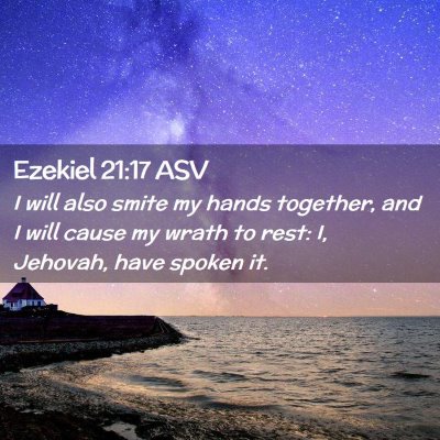 Picture 02 - Ezekiel 21:17 ASV - I will also smite my hands together, and I will - Bible Verse Picture