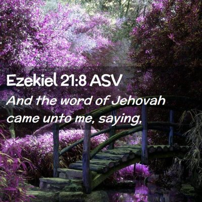 Picture 02 - Ezekiel 21:8 ASV - And the word of Jehovah came unto me, - Bible Verse Picture