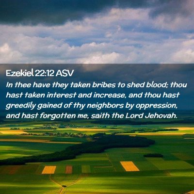 Picture 02 - Ezekiel 22:12 ASV - In thee have they taken bribes to shed blood; - Bible Verse Picture