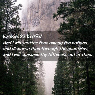 Picture 02 - Ezekiel 22:15 ASV - And I will scatter thee among the nations, and - Bible Verse Picture