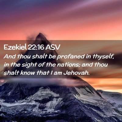 Picture 02 - Ezekiel 22:16 ASV - And thou shalt be profaned in thyself, in the - Bible Verse Picture