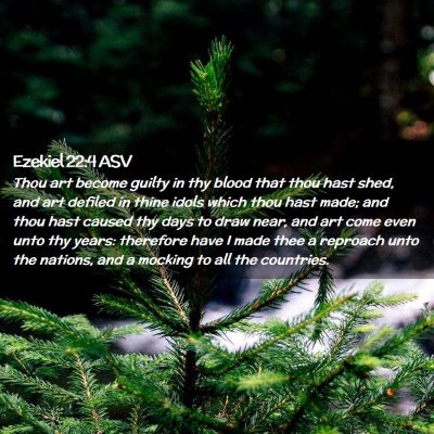 Picture 02 - Ezekiel 22:4 ASV - Thou art become guilty in thy blood that thou - Bible Verse Picture