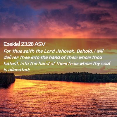 Picture 02 - Ezekiel 23:28 ASV - For thus saith the Lord Jehovah: Behold, I will - Bible Verse Picture