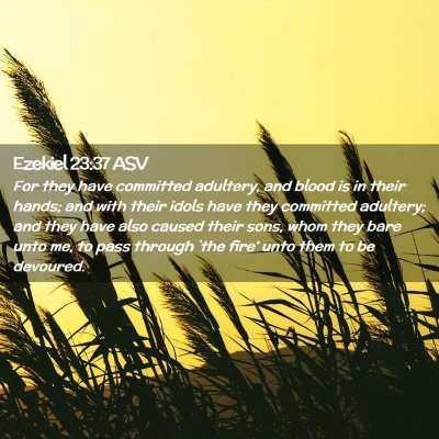 Picture 02 - Ezekiel 23:37 ASV - For they have committed adultery, and blood is in - Bible Verse Picture