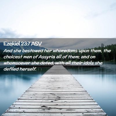 Picture 02 - Ezekiel 23:7 ASV - And she bestowed her whoredoms upon them, the - Bible Verse Picture