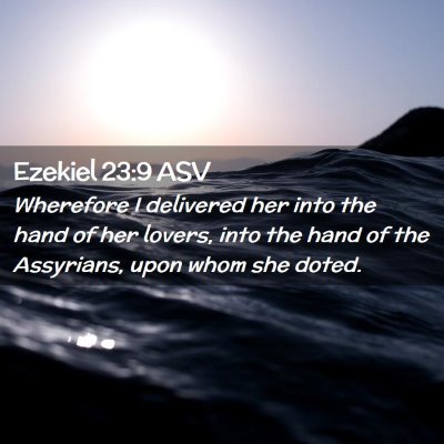 Picture 02 - Ezekiel 23:9 ASV - Wherefore I delivered her into the hand of her - Bible Verse Picture