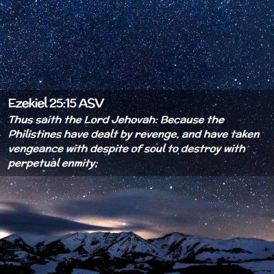 Picture 02 - Ezekiel 25:15 ASV - Thus saith the Lord Jehovah: Because the - Bible Verse Picture