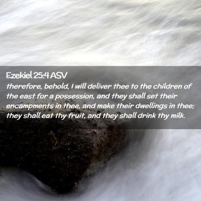 Picture 02 - Ezekiel 25:4 ASV - therefore, behold, I will deliver thee to the - Bible Verse Picture