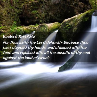 Picture 02 - Ezekiel 25:6 ASV - For thus saith the Lord Jehovah: Because thou - Bible Verse Picture