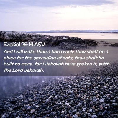 Picture 02 - Ezekiel 26:14 ASV - And I will make thee a bare rock; thou shalt be a - Bible Verse Picture