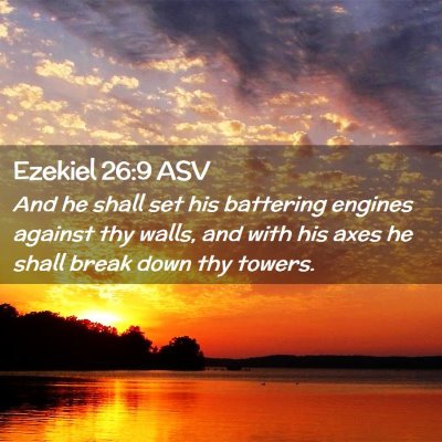 Picture 02 - Ezekiel 26:9 ASV - And he shall set his battering engines against - Bible Verse Picture