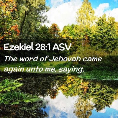 Picture 02 - Ezekiel 28:1 ASV - The word of Jehovah came again unto me, - Bible Verse Picture