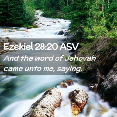 Picture 02 - Ezekiel 28:20 ASV - And the word of Jehovah came unto me, - Bible Verse Picture