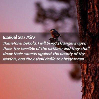 Picture 02 - Ezekiel 28:7 ASV - therefore, behold, I will bring strangers upon - Bible Verse Picture