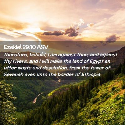 Picture 02 - Ezekiel 29:10 ASV - therefore, behold, I am against thee, and against - Bible Verse Picture